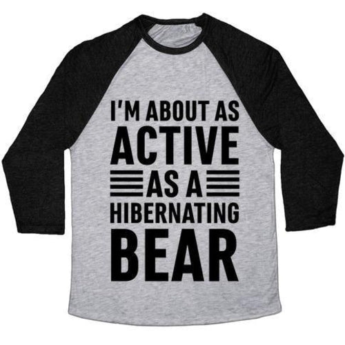 I'M ABOUT AS ACTIVE AS A HIBERNATING BEAR UNISEX TRI-BLEND BASEBALL