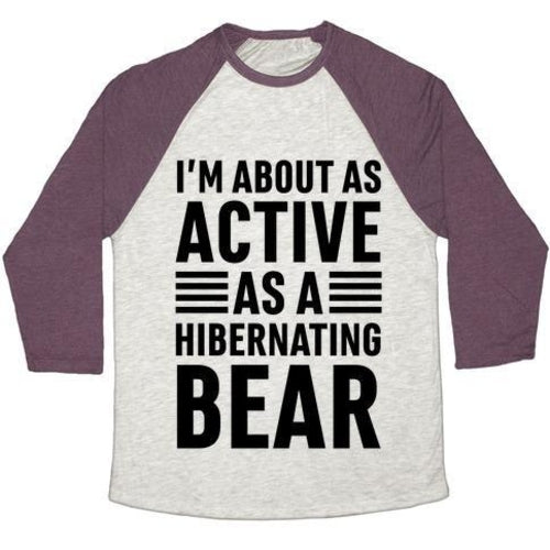 I'M ABOUT AS ACTIVE AS A HIBERNATING BEAR UNISEX TRI-BLEND BASEBALL