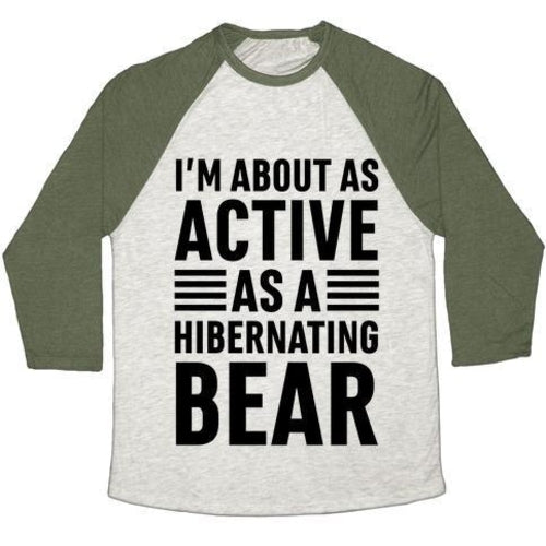I'M ABOUT AS ACTIVE AS A HIBERNATING BEAR UNISEX TRI-BLEND BASEBALL