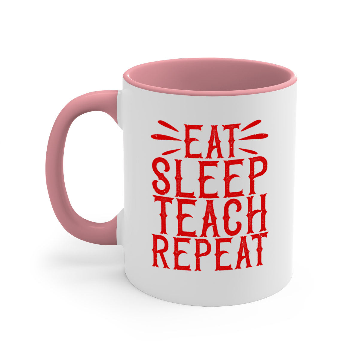 Eat Sleep Teach Repeat Style 106#- teacher-Mug / Coffee Cup
