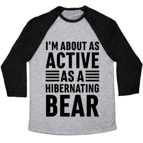 I'M ABOUT AS ACTIVE AS A HIBERNATING BEAR UNISEX TRI-BLEND BASEBALL