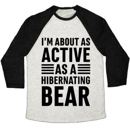 I'M ABOUT AS ACTIVE AS A HIBERNATING BEAR UNISEX TRI-BLEND BASEBALL
